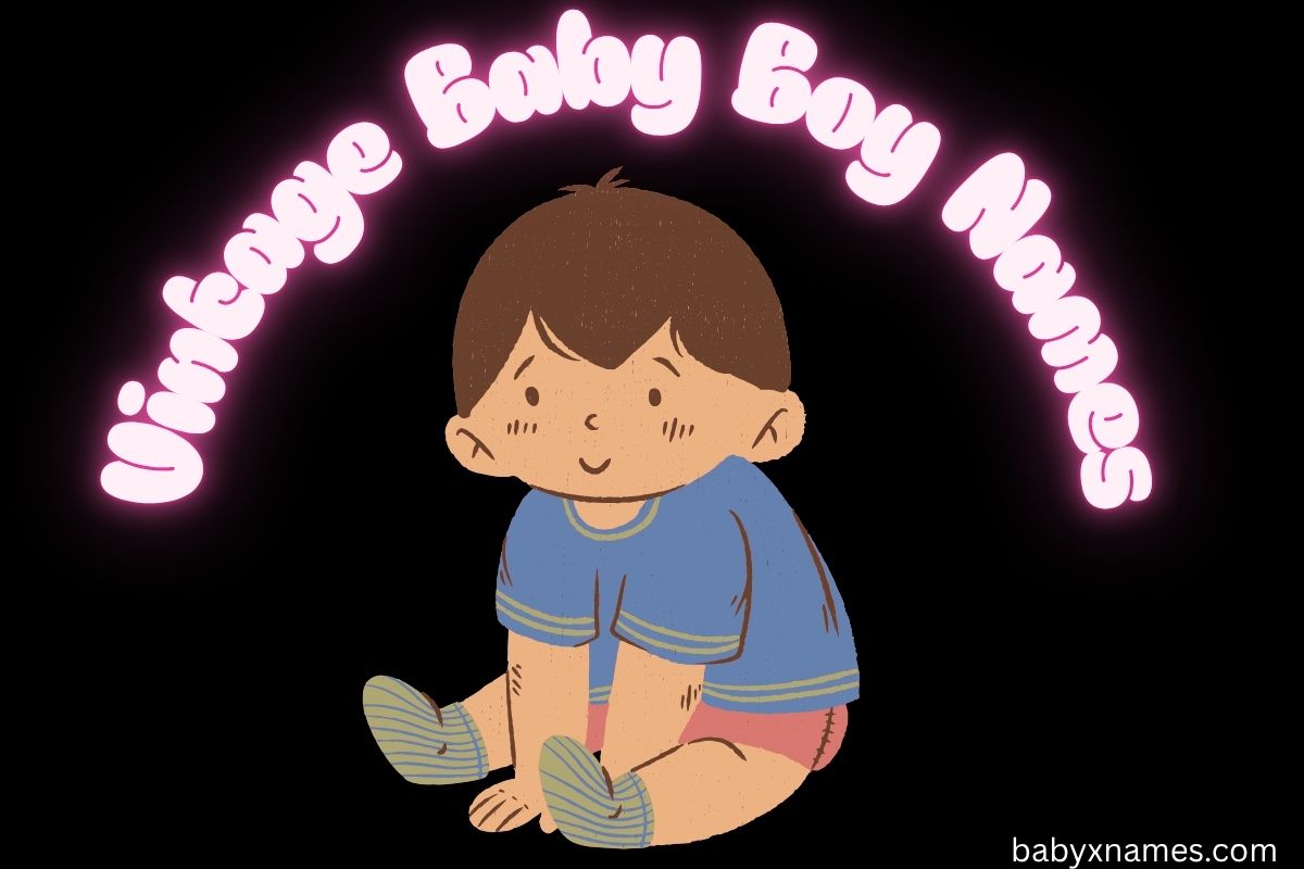 You are currently viewing 3000+ Best Vintage Baby Boy Names With Meanings | Vintage Boy Names